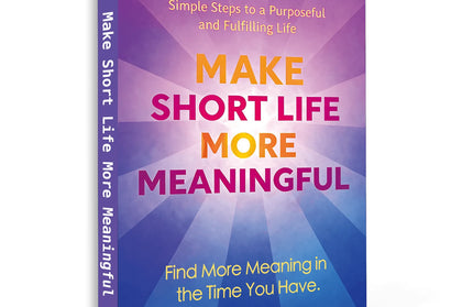 Make Short Life More Meaningful: Motivational Self-Help Book