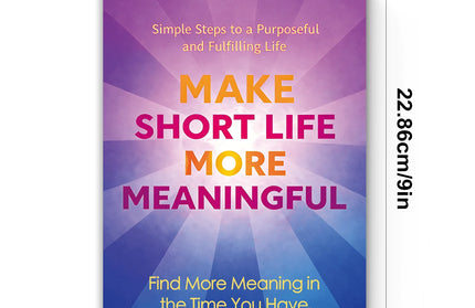 Make Short Life More Meaningful: Motivational Self-Help Book